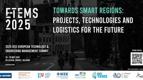 Banner der E-TEMS 2025. Im Hintergrund ist ein dunkles Foto der Innenstadt von Brügge. Davor steht in heller Schrift: „E-Tems 2025 - 2025 IEEE European Technology & Engineering Managment Summit - 26 - 28 May 2025, KU Leuven, Bruges, Belgium - #CITIESR4LIVING“. Auf der rechten Seite steht der Slogan „Towards Smart Regions: Projects, Technologies and Logistics for the Future“. Am unteren Bildrand sind die Logos der Partner: KU Leuven, Fachhoschule Dortmund, University of Applied Sciences Utrecht, IEEE Advancing Technology for Humanity, IEEE Smart Cities, IEEE TEMS, 60 Years IPMA - international project managment association, EURO PIM - Go Study Europe