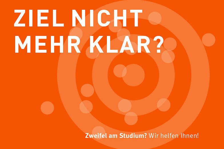 Ziel nicht mehr klar? Zweifel am Studium? Wir helfen Ihnen!