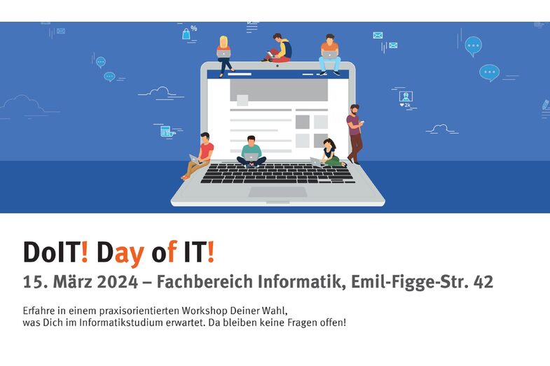 Titelbild des "Do IT" Plakats, der einen grafischen Laptop zeigt, auf dem mehrere verkleinerte Personen lernen. Text: Do IT! Day of IT!, 15. März 2024. Erfahre in einem praxisorientierten Workshop Deiner Wahl, was Dich im Informatikstudium erwartet. Da bleiben keine Fragen offen!